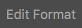 Edit Format